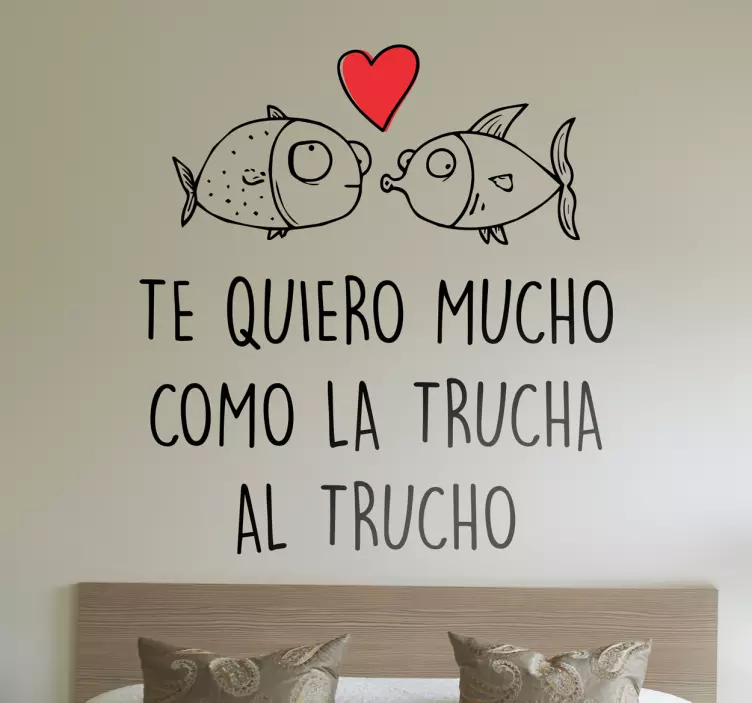 Vinilo pared dormitorio te quiero como la trucha - TenVinilo