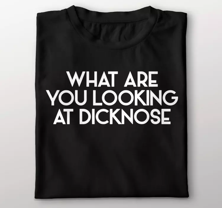 Camiseta "¿qué estás mirando dicknose? " - TenVinilo